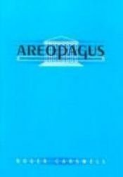 book cover of Areopagus: Exploring The Issues of Reality, Choice and Faith by Roger Carswell