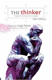 book cover of The Thinker: Thoughts from the Heart of an Evangelist by Roger Carswell