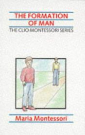 book cover of The Formation of Man (The Clio Montessori Series) by Maria Montessori