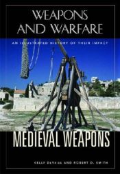 book cover of Medieval Weapons: An Illustrated History of Their Impact (Weapons and Warfare) by Kelly DeVries