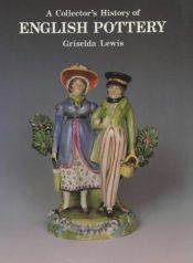 book cover of Collector's History of English Pottery by Griselda Lewis