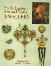 book cover of Pre-Raphaelite to Arts and Crafts Jewellery by Charlotte Gere