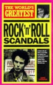 book cover of The World's Greatest Rock 'n' Roll Scandals (World's Greatest) by David Cavanagh