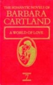 book cover of The World of Love. The Romantic Novels of Barbara Cartland No 7 by Barbara Cartland