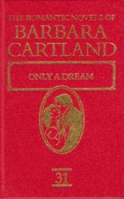 book cover of Only a Dream (The Romantic Novels of Barbara Cartland) by Barbara Cartland