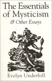 book cover of The Essentials of Mysticism: And Other Essays by Evelyn Underhill