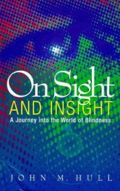 book cover of On Sight and Insight by John M. Hull