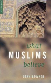 book cover of What Muslims believe by John Bowker