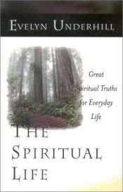 book cover of The Spiritual Life: Great Spiritual Truths for Everyday Life by Evelyn Underhill