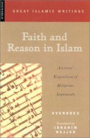 book cover of Faith and reason in Islam : Averroesʹ exposition of religious arguments by Ibn Rushd