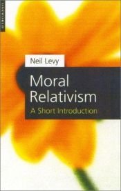 book cover of Moral Relativism (Short Introduction) by Neil Levy