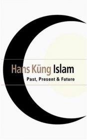 book cover of Der Islam : Geschichte, Gegenwart, Zukunft by هانس کونگ
