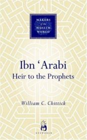 book cover of Ibn Arabi (Makers of the Muslim World) by William C. Chittick