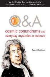 book cover of Q & A: Cosmic Conundrums and Everyday Mysteries of Science by Robert Matthews