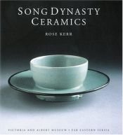 book cover of Song Dynasty Ceramics by Rose Kerr