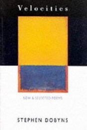 book cover of Velocities: New and Selected Poems 1966-1992 by スティーヴン・ドビンズ