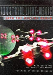 book cover of Industrial Light & Magic: Into the Digital Realm by Patricia Rose Duignan