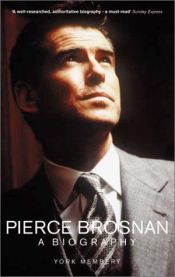 book cover of PIERCE BROSNAN: The New Unauthorised Biography by York Membery