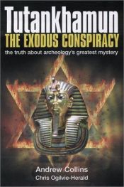 book cover of Tutankhamun the Exodus Conspiracy: The Truth Behind Archaeology's Greatest Mystery by Andrew Collins