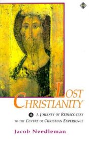 book cover of Het verloren christendom : een zoektocht naar het centrum van de christelĳke ervaring by Jacob Needleman