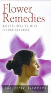 book cover of Flower Remedies: Natural Healing With Flower Essences by Chrissie Wildwood