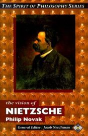 book cover of The Vision of Nietzsche (Spirit of Philosophy Series) by 弗里德里希·尼采