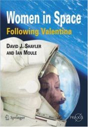 book cover of Women in Space - Following Valentina (Springer Praxis Books by David J Shayler|David J. Shayler|Ian A. Moule|Shayler David