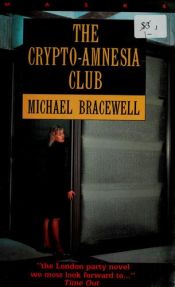 book cover of The Crypto-Amnesia Club by Michael Bracewell