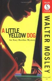 book cover of A Little Yellow Dog by Walter Mosely