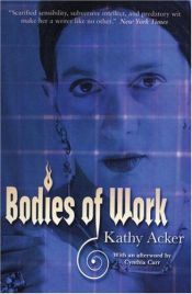 book cover of Bodies of Work by Kathy Acker