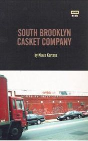 book cover of South Brooklyn Casket Company (High Risk) by Klaus Kertess