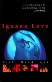 book cover of Iguana Love by Vicki Hendricks