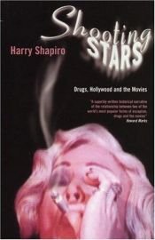 book cover of Shooting stars : drugs, Hollywood, and the movies by Harry Shapiro