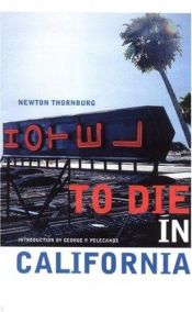 book cover of To Die in California by Newton Thornburg