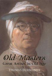 book cover of Old Masters: Great Artists in Old Age by Thomas Dormandy