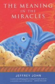 book cover of The meaning in the miracles by Jeffrey John