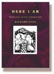 book cover of HERE I AM (reflections on the ordained life) by Richard Giles