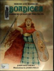 book cover of Boadicea: Warrior Queen of the Celts (Heroes & Warriors) by John Matthews