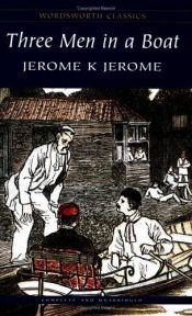 book cover of Three Men in a Boat: To Say Nothing of the Dog (Wordsworth Classics) by Jerome K. Jerome