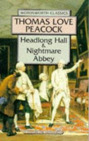 book cover of Headlong Hall : and : Nightmare Abbey by Thomas Love Peacock