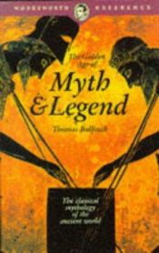 book cover of The Golden Age of Myth and Legend (Wordsworth Reference) (Wordsworth Reference) by Thomas Bulfinch