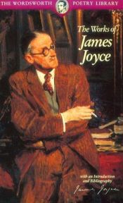 book cover of The Works of James Joyce (Wordsworth Poetry Library) by جیمز جویس