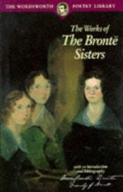 book cover of The Works of the Brontë Sisters by Шарлот Бронте