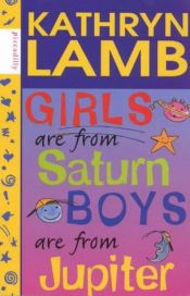 book cover of Girls Are from Saturn, Boys Are from Jupiter by Kathryn Lamb