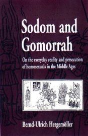 book cover of Sodom and Gomorrah : on the everyday reality and persecution of homosexuals in the Middle Ages by Bernd-Ulrich Hergemöller