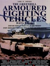 book cover of The Greenhill armoured fighting vehicles data book by Ian V. Hogg