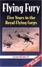 Flying fury;: Five years in the Royal Flying Corps (Air combat classics)