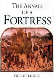 book cover of Annals Of A Fortress-Softbound (Greenhill Military Paperback) by Eugène Emmanuel Viollet-le-Duc