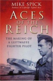 book cover of Aces of the Reich: The Making of a Luftwaffe Fighter-pilot by Mike Spick