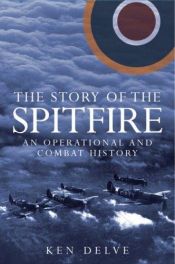 book cover of The story of the Spitfire : an operational and combat history by Ken Delve